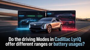 Do the Driving Modes in Cadillac Lyriq Offer Different Ranges or Battery Usage?